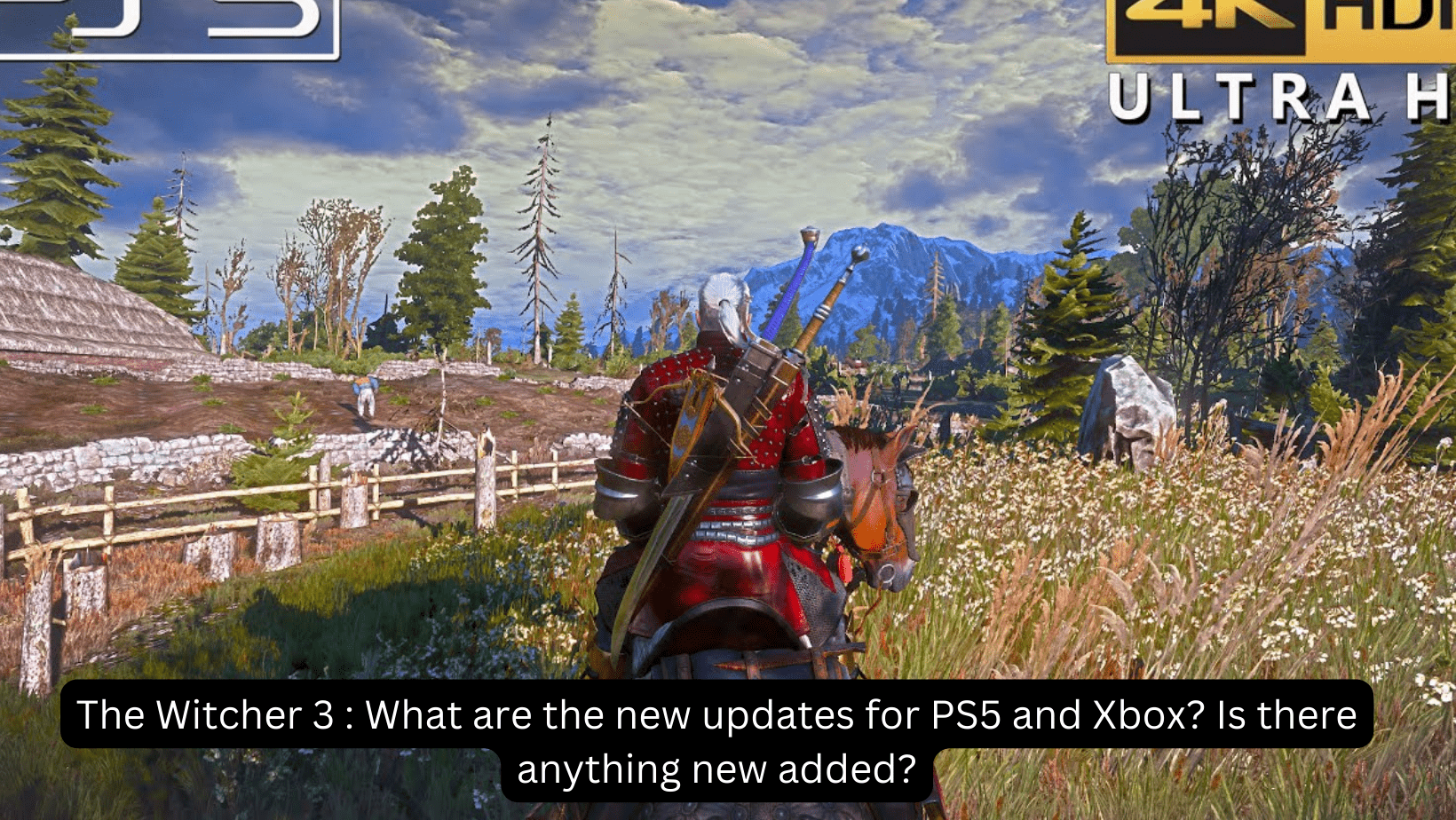 The Witcher 3 : What are the new updates for PS5 and Xbox? Is there anything new added?